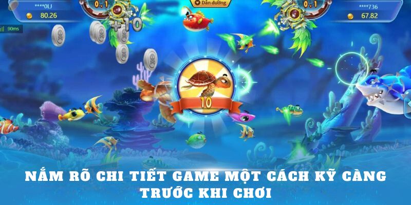 Nắm rõ chi tiết game một cách kỹ càng trước khi chơi