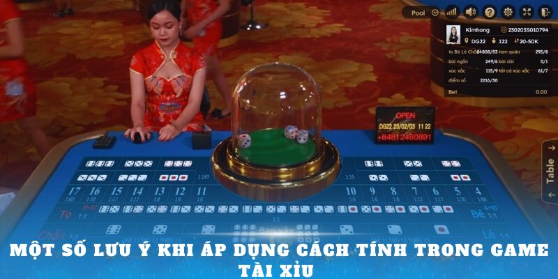 Một số lưu ý khi áp dụng cách tính trong game Tài Xỉu 