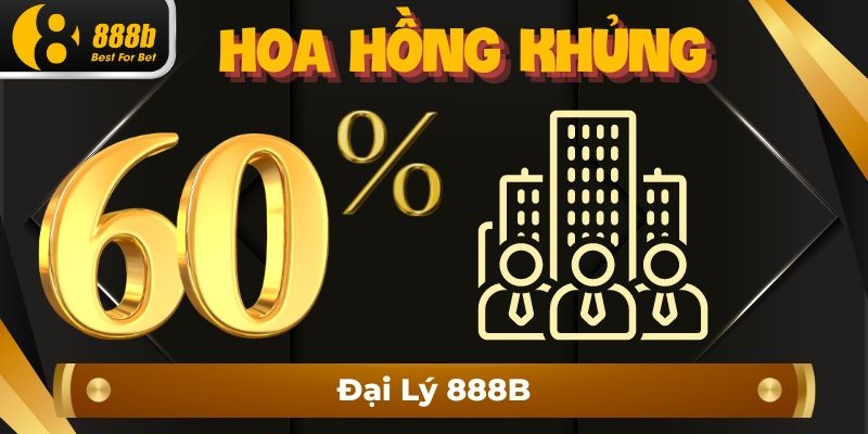 Đại lý 888b có mức hoa hồng cực khủng